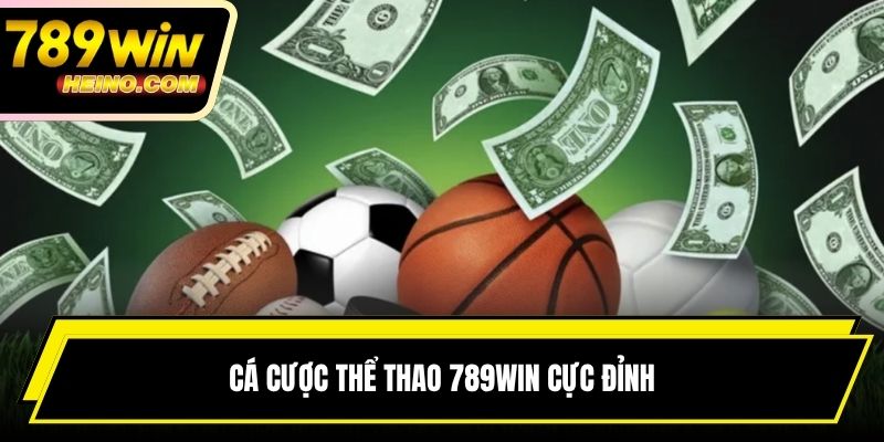 Cá cược thể thao 789win cực đỉnh
