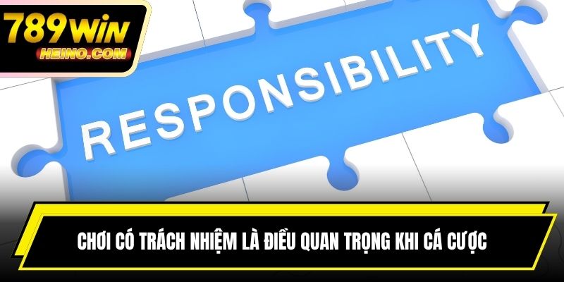 Chơi có trách nhiệm là điều quan trọng khi cá cược