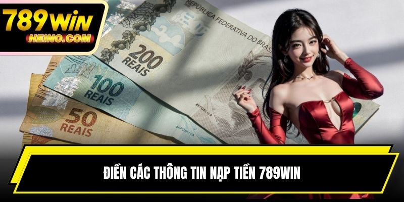 Điền các thông tin nạp tiền 789WIN