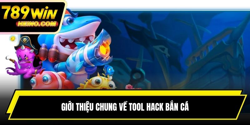 Giới thiệu chung về tool hack bắn cá