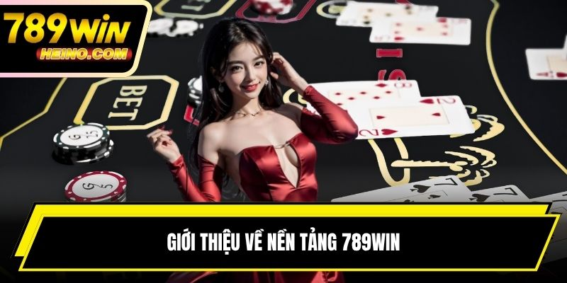Giới thiệu về nền tảng 789win