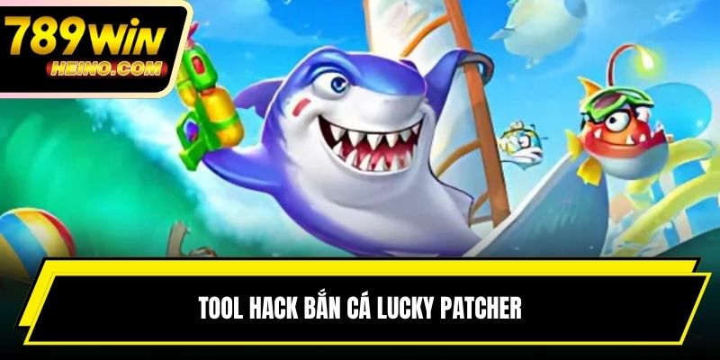 Tool hack bắn cá Lucky Patcher