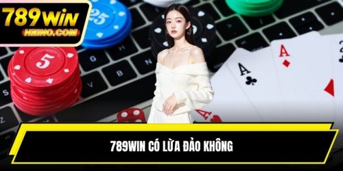 789WIN Có Lừa Đảo Không